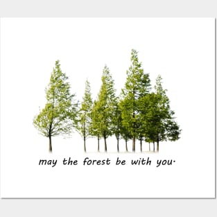 may the forest be with you Posters and Art